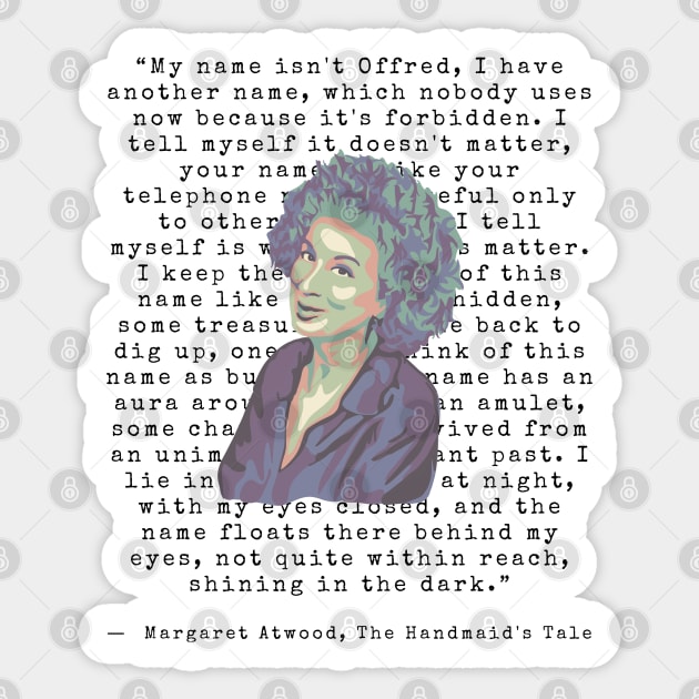 Margaret Atwood Portrait and Handmaid's Tale Quote Sticker by Slightly Unhinged